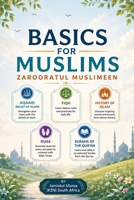 Basics for Muslims - Zarooratul Muslimeen: Aqaaid ( Belief of Islam ) - Fiqh - History of Islam - Duas - Surah of the Quran 1542607094 Book Cover