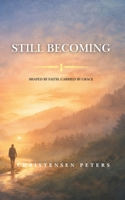 Still Becoming: A Journey of Calling, Struggle, and God’s Faithfulness B0GJG2WZK7 Book Cover