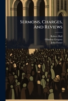 Sermons, Charges, And Reviews 1276545495 Book Cover
