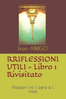 RRIFLESSIONI UTILI - Libro 1 Rivisitato: Riflessioni tra il bene e il male. (LIBRI RIVISITATI) (Italian Edition) B0CNS47VBF Book Cover