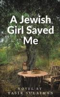 A Jewish Girl Saved Me B0C62BJVPQ Book Cover
