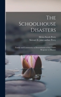 The Schoolhouse Disasters; Family and Community as Determinants of the Child's Response to Disaster 1019223863 Book Cover