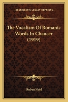 The Vocalism of Romanic Words in Chaucer 054872167X Book Cover