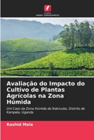 Avaliação do Impacto do Cultivo de Plantas Agrícolas na Zona Húmida 6630206533 Book Cover