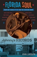 Florida Soul: From Ray Charles to Kc and the Sunshine Band 0813064023 Book Cover