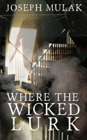 Where the Wicked Lurk 0992031192 Book Cover