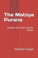 The Matsya Purana: Wisdom from the Cosmic Ocean (The Living Wisdom of the 18 Mahapuranas: Timeless Stories for the Modern Soul) B0GJ2YX6MV Book Cover
