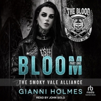 Bloom: Part 1 (The Smoky Vale Alliance) B0DBKBHYTT Book Cover