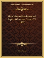 The Collected Mathematical Papers Of Arthur Cayley V2 116071228X Book Cover