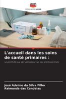 L'accueil dans les soins de santé primaires :: Le point de vue des utilisateurs et des professionnels (French Edition) 6208728797 Book Cover