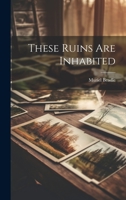 These Ruins Are Inhabited 1021168688 Book Cover