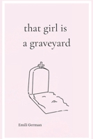 That Girl is a Graveyard B0DSTRQZXZ Book Cover