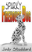 Sparky: Firehouse Dog 149038832X Book Cover