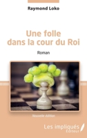 Une folle dans la cour du Roi: Roman (Nouvelle édition) (French Edition) 2343188416 Book Cover