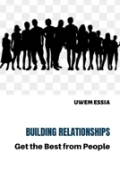 Building Relationships: Get the Best from People B0B34NFKLX Book Cover