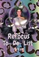 REFOCUS TO-DO-LIST PLANNER: 99 PAGES OF NOTES, TO-DO-LIST PLANNER/ WITH ADDED BONUS SELF-CARE PAGES 1312782803 Book Cover