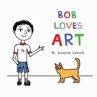 Bob Loves Art (Bob Loves to Learn Book 4) 0578480875 Book Cover
