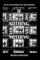 If You Do Nothingyou Are Nothing 1367932572 Book Cover