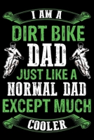 Dirt bike dad just like a normal dad except much cooler: Best note book gift for motocross lover, dirt biker. 1654886106 Book Cover