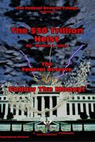 The $30 Trillion Heist---The Federal Reserve---Follow the Money! 0991474821 Book Cover