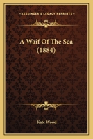 A Waif Of The Sea 1164556479 Book Cover