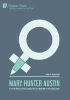 Mary Hunter Austin: A Female Writer's Protest Against the First World War in the United States 1648893570 Book Cover