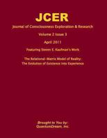 Journal of Consciousness Exploration & Research Volume 2 Issue 3: The Relational-Matrix Model of Reality: The Evolution of Existence into Experience 1461163986 Book Cover