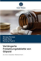 Verlängerte Freisetzungstablette von Glipizid: Ein Anti-Diabetes-Medikament 6202860367 Book Cover