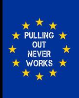 Pulling Out Never Works: A Composition Book For a UK Native 1077066317 Book Cover