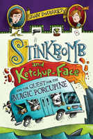 Stinkbomb and Ketchup-Face and the Quest for the Magic Porcupine 1101996668 Book Cover