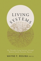 Living Systems: My Decades-Long Journey through Bowen Family Systems Theory B0BPWC39K4 Book Cover
