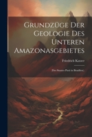 Grundzüge der Geologie des unteren Amazonasgebietes: (Des Staates Pará in Brasilien). 1021353922 Book Cover