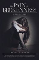 The Pain of Brokenness: A True Story 1512720275 Book Cover