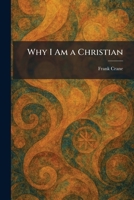 Why I Am a Christian 1026081327 Book Cover