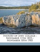 History of Jews' college: November 11th 1855--November 10th 1905 1177456435 Book Cover