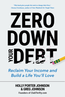 Zero Down Debt: Reclaim Your Paycheck to Get Your Money Straight and Live the Life of Your Dreams 1633534790 Book Cover