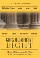 God's Magnificent Eight: 8 Essential Non-negotiable Pillars of the Faith Centered in Christ 164584594X Book Cover