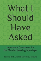 What I Should Have Asked: Important Questions for the Muslim Seeking Marriage 1088862969 Book Cover
