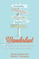 Wanderlust: A Guide to Destination Retirement Living 198817242X Book Cover