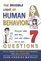 THE INVISIBLE LAWS OF HUMAN BEHAVIOR: Discover who you are, and who others are — in 7 questions. — Transform your life with the P.E.R.F.I.L. Method. B0FMY1182S Book Cover
