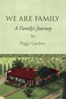 We Are Family: A Family's Journey 1425953263 Book Cover