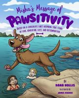 Misha's Message of Pawsitivity: Based on a Chocolate Lab's Inspiring True Story of Love, Adventure, Loss, and Determination 069298805X Book Cover