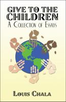 Give to the Children: A Collection of Essays 1606100076 Book Cover