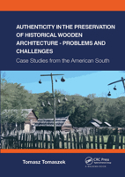 Authenticity in the Preservation of Historical Wooden Architecture - Problems and Challenges: Case Studies from the American South 1032571012 Book Cover