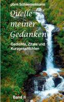 Quelle meiner Gedanken II: Gedichte, Zitate und Kurzgeschichten 3743196719 Book Cover
