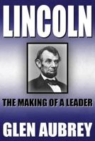 Lincoln--The Making of a Leader 0997951915 Book Cover