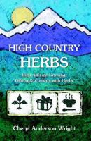 High Country Herbs: High Altitude Growing, Gifting & Cooking With Herbs 0971472580 Book Cover