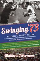 Swinging '73: Baseball's Wildest Season 0762780606 Book Cover