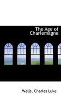The Age of Charlemagne 0548738637 Book Cover