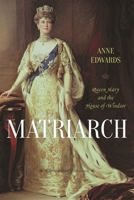 Matriarch: Queen Mary and the House of Windsor 0688035116 Book Cover